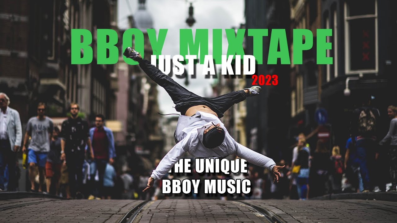 Bboy Mixtape Dj Just A Kid - Dynamic & Unique Bboy Music