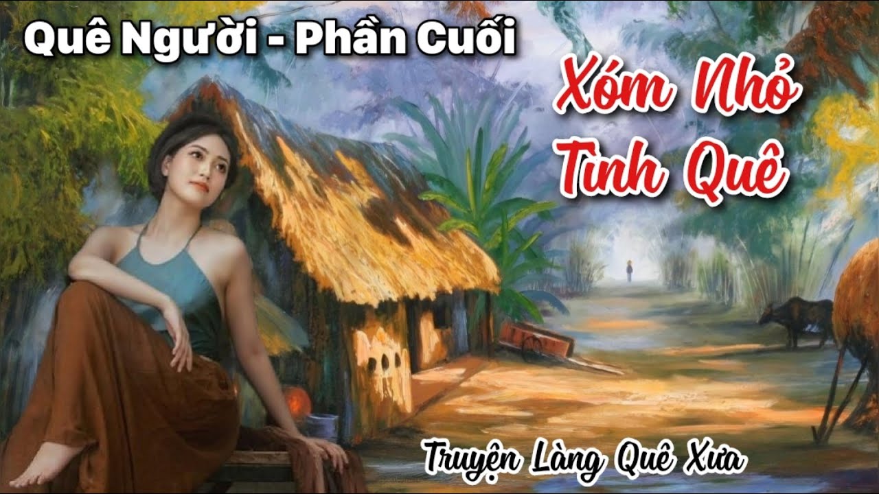 T7 (Hết): Quê Người | Đám Ma Nghèo & Tình Người Nơi Xóm Nhỏ • Tô Hoài