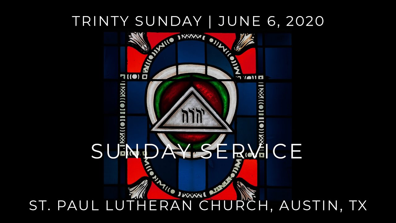 The First Great Mystery | Holy Trinity Sunday Service | St Paul Lutheran Church, Austin, TX | 6/7/20