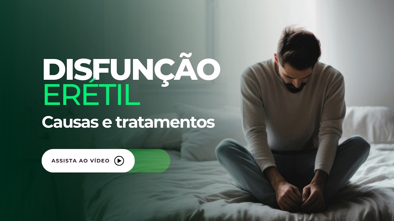 Disfunção Erétil: Causas e Tratamentos