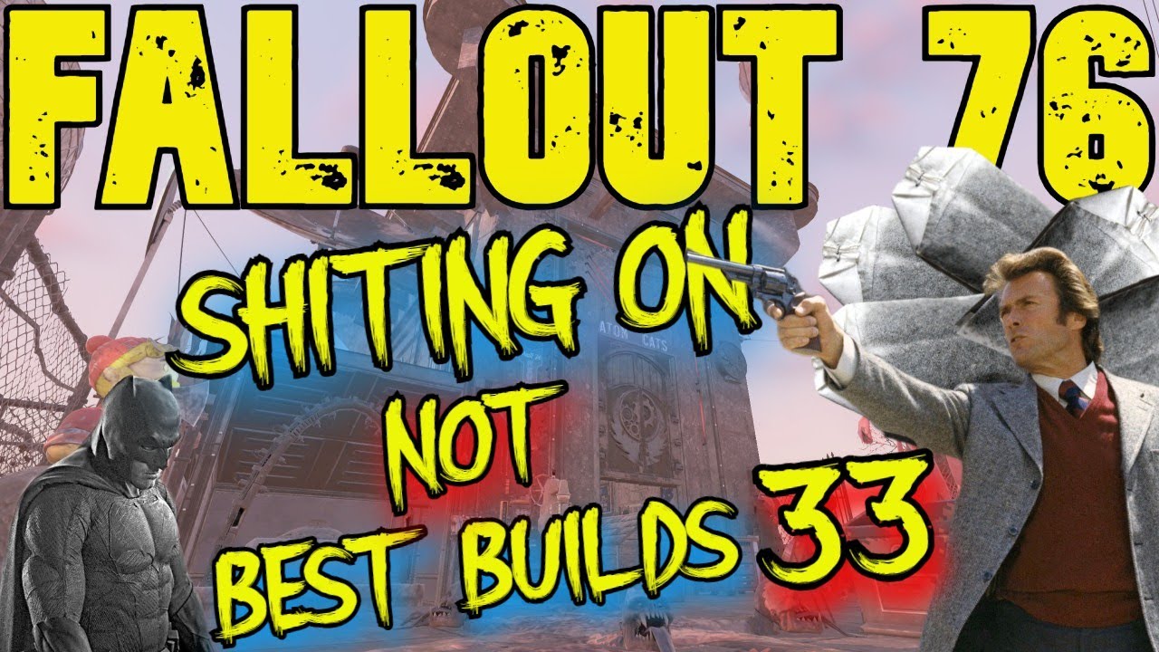 Fallout 76 Best Builds My Ass Part 33