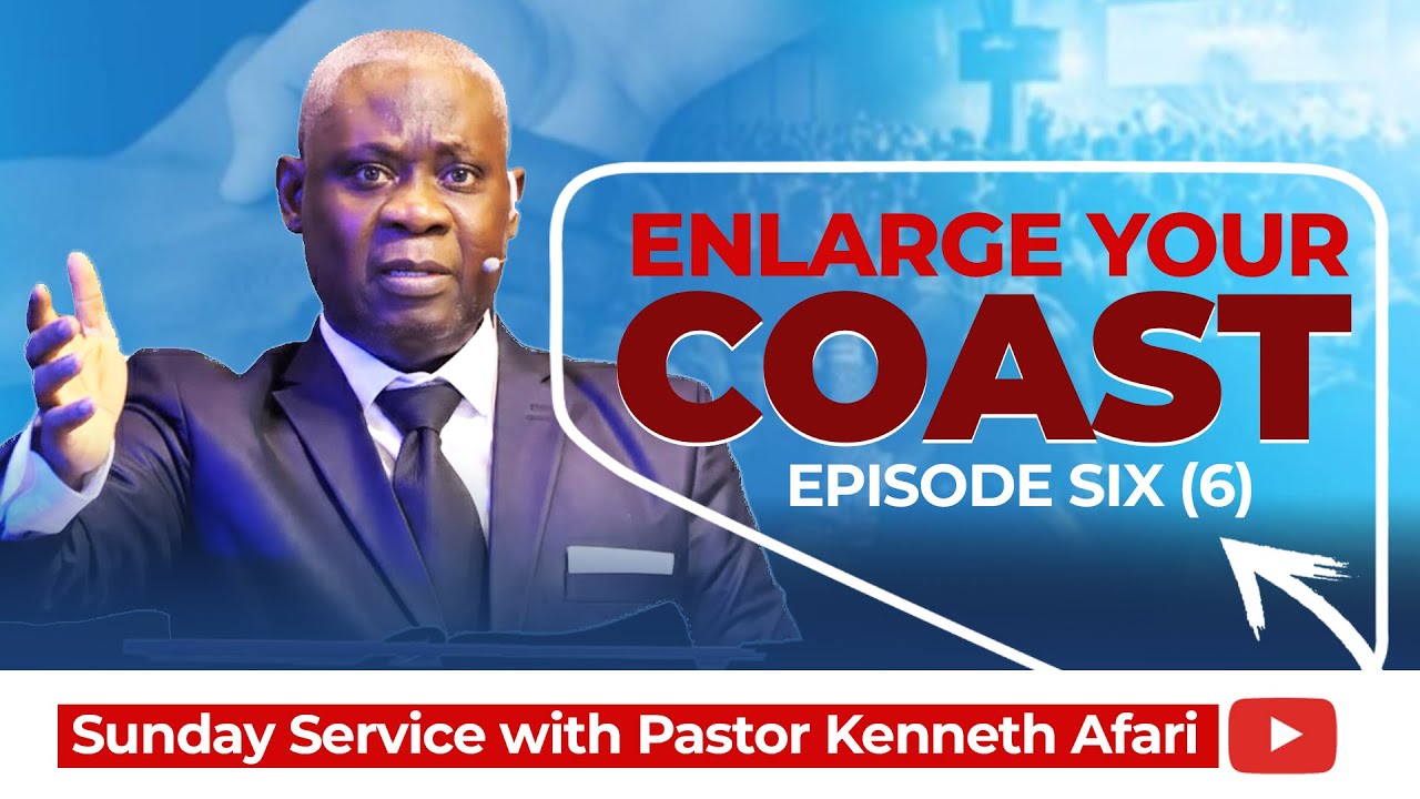 Enlarge Your Coast (VI) | By Ps. Kenneth Afari