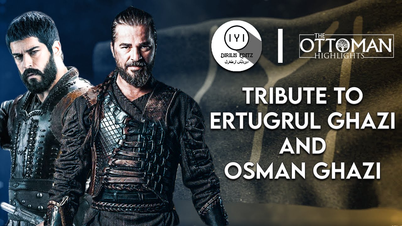 Tribute To Ertugrul And Osman Ye Ghazi Ye Tere Purisrar Bande Dirilis Editz x The Ottoman Highlights
