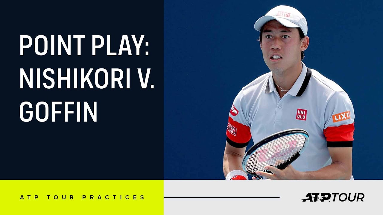 PRACTICE POINTS: Nishikori v. Goffin