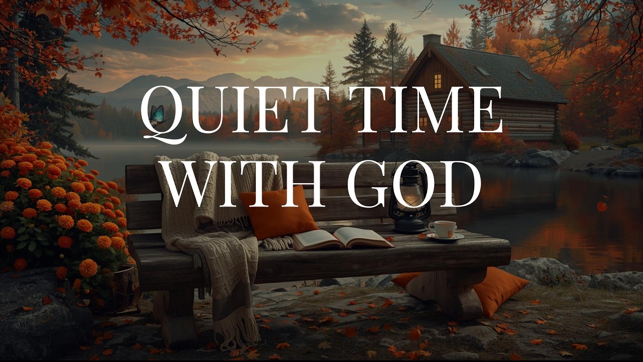 QUIET TIME WITH GOD 🍂 Soaking Worship Instrumental | Prayer, Devotional & Peaceful Piano