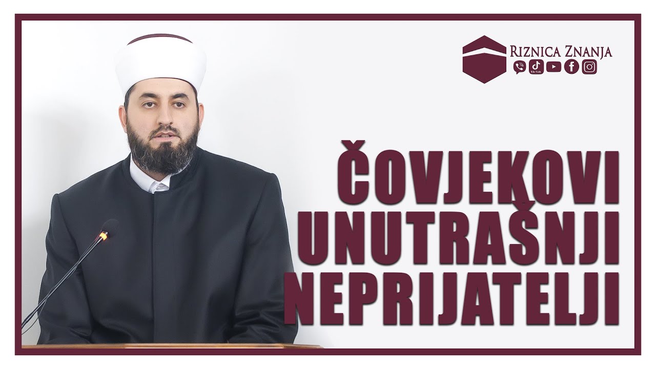 Hfz. Sabahudin ef. Jerebičanin - Čovjekovi unutrašnji neprijatelji / 152⁴ᵏ Riznica Znanja