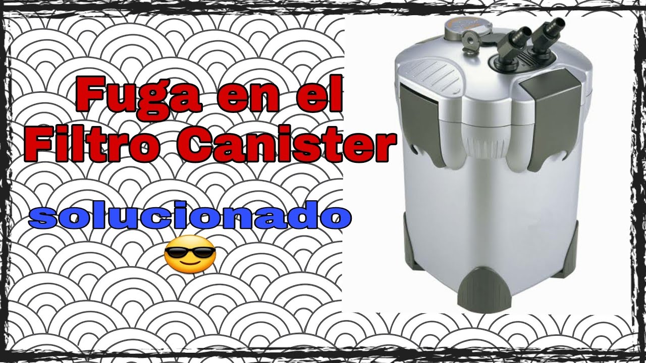 Reparando fuga en el Filtro Canister (tutorial)