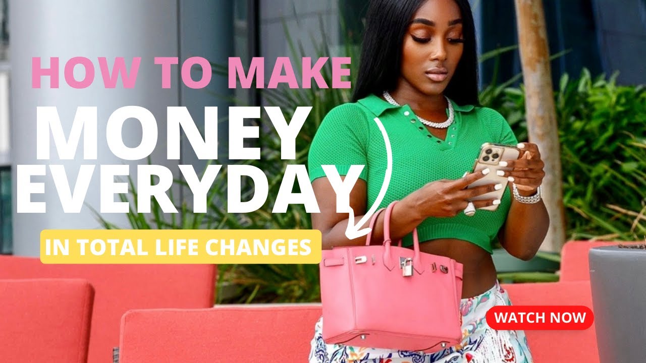 HOW TO MAKE MONEY EVERYDAY IN TOTAL LIFE CHANGES?