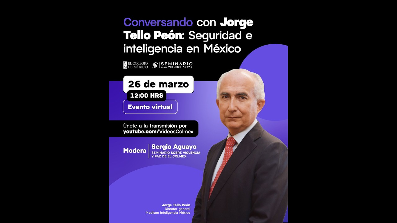 Conversando con Jorge Tello Pe&oacute;n: Seguridad e Inteligencia en M&eacute;xico
