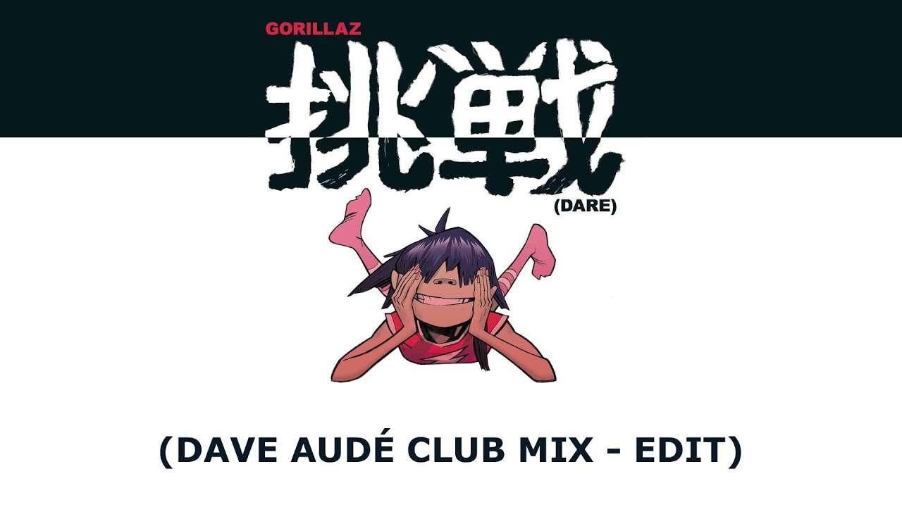 Gorillaz - Dare (Dave Audé Club Mix - Edit)
