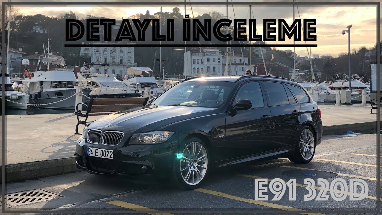 BMW E91 320d - Detaylı İnceleme
