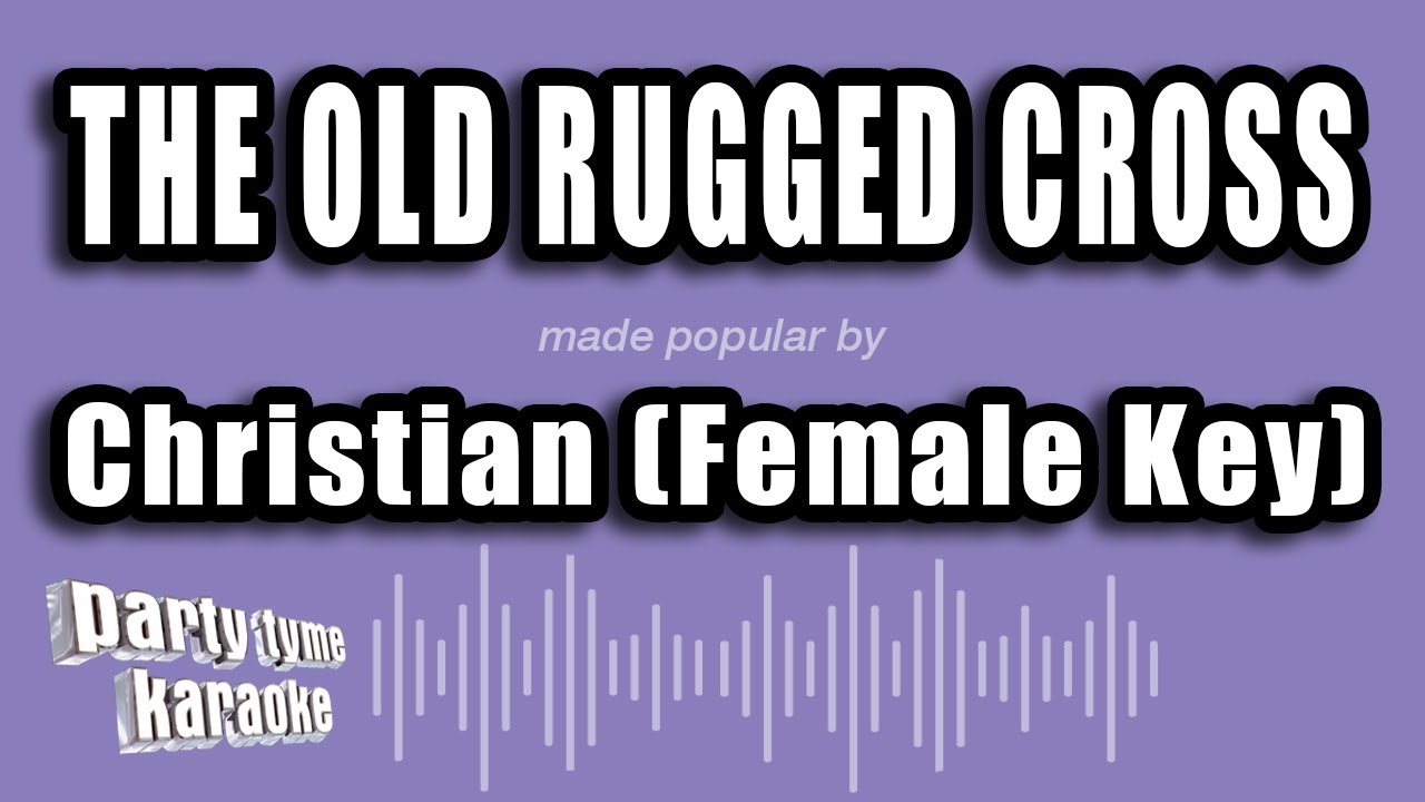 Christian (Female Key) - The Old Rugged Cross (Karaoke Version)