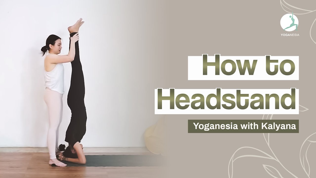 Melakukan Headstand Dengan Aman with Kalyana & Yoganesia