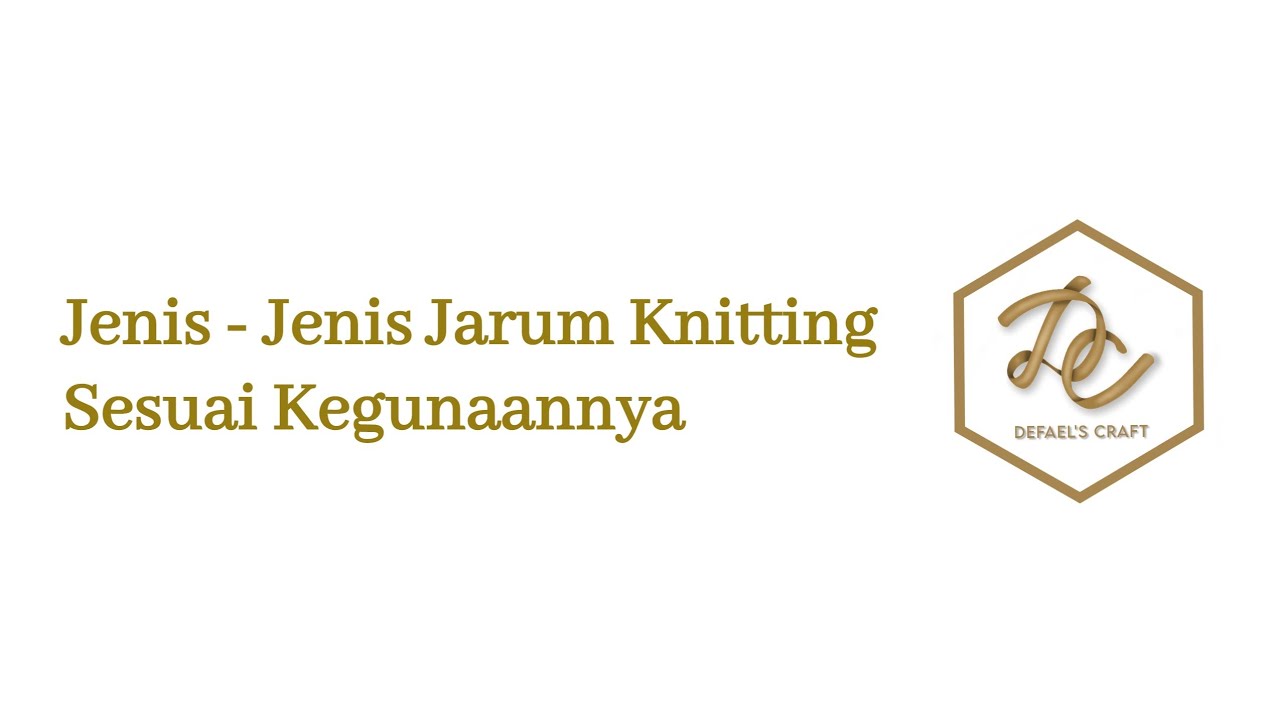 Jenis - Jenis Jarum Rajut Knitting (Knitting Needles) Sesuai Kegunaannya l Defael's Craft