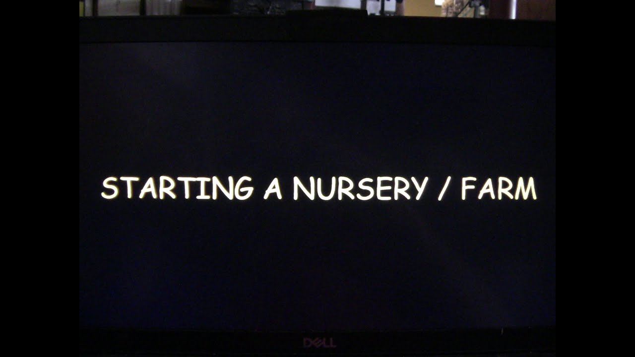 HOW TO START A NURSERY OR FARM