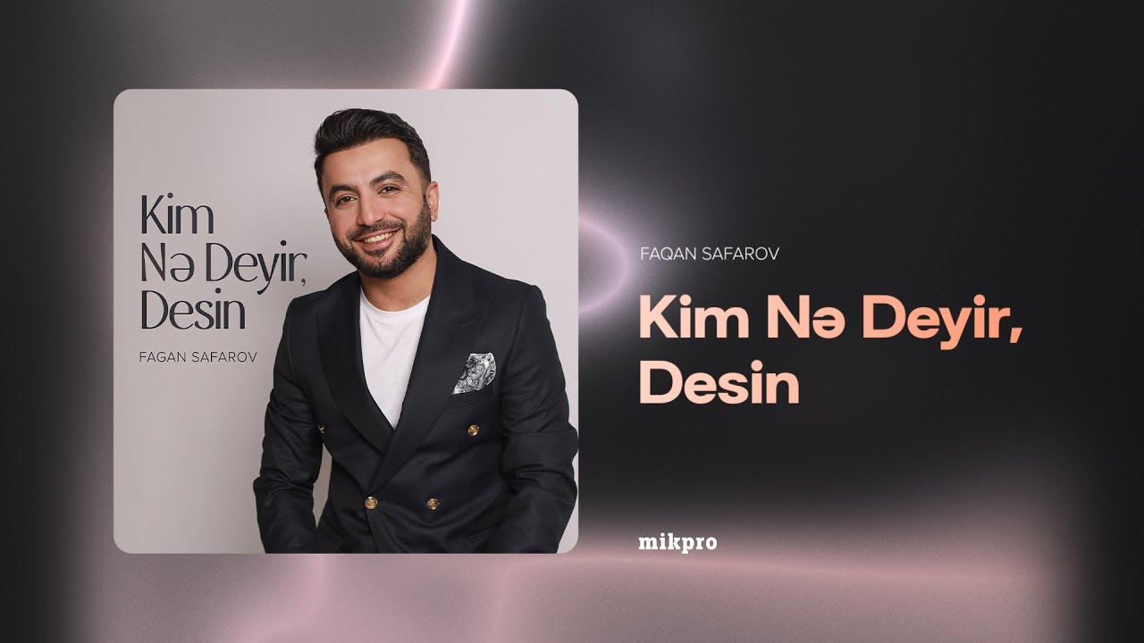 Fagan Safarov — Kim Nə Deyir, Desin (Rəsmi Audio)