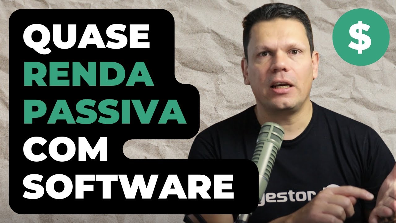 Quase Renda Passiva com Software