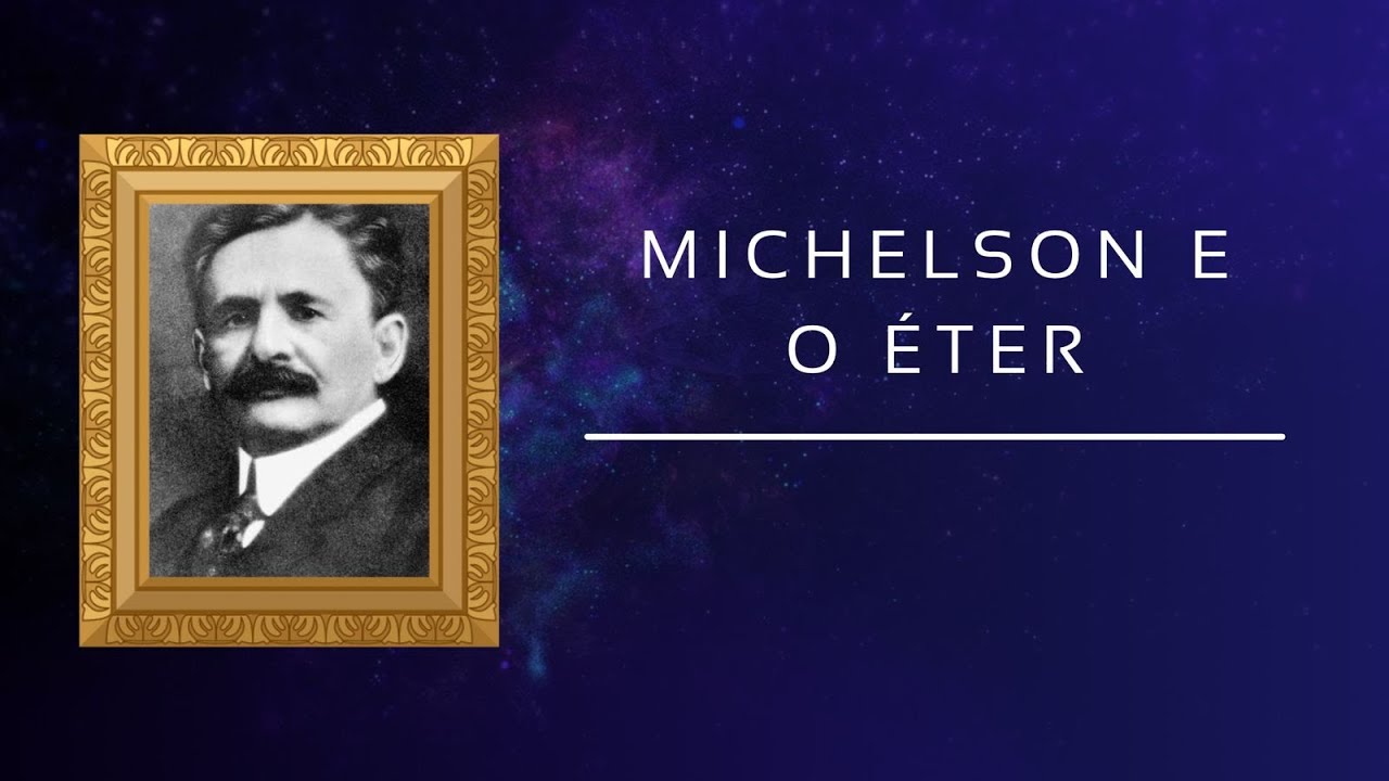 Teoria da Relatividade 1: Michelson e o Éter