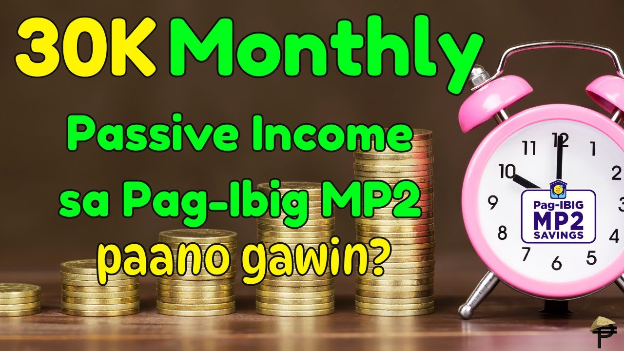 30K Monthly Passive Income mula sa Pag-Ibig MP2, paano gawin?