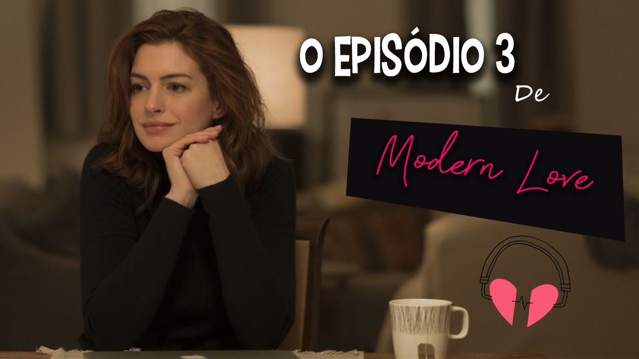 ❤️ MODERN LOVE | Homenagem ao Episódio 3 Bipolaridade