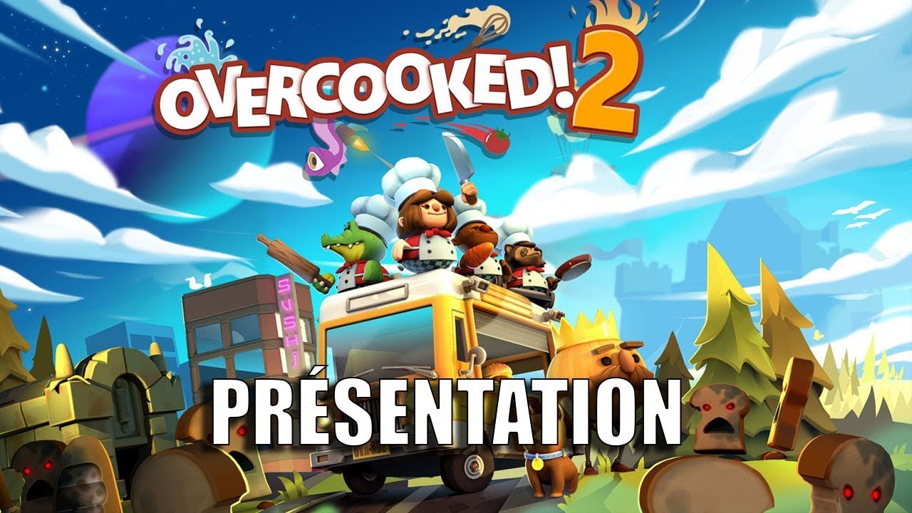 Overcooked 2 - Pr&eacute;sentation