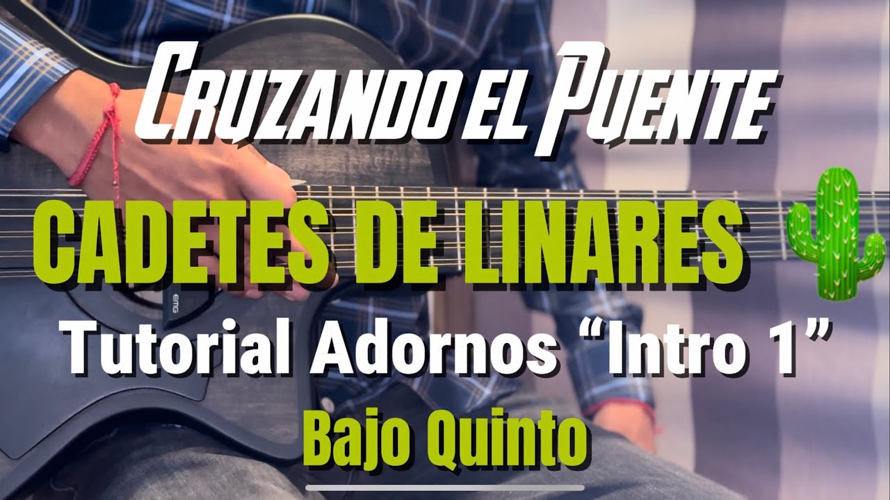 Cruzando el Puente - TUTORIAL Bajo QUINTO - INTRO 1 - CADETES DE LINARES 