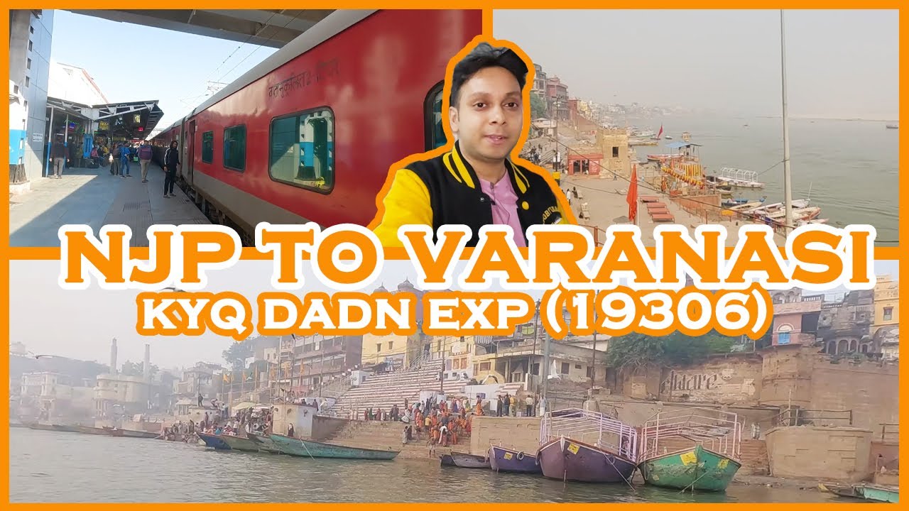 NJP to Varanasi || 19306 KYQ DADN EXP || 19306 || Indore express || Varanasi Tour 2023 Part 1