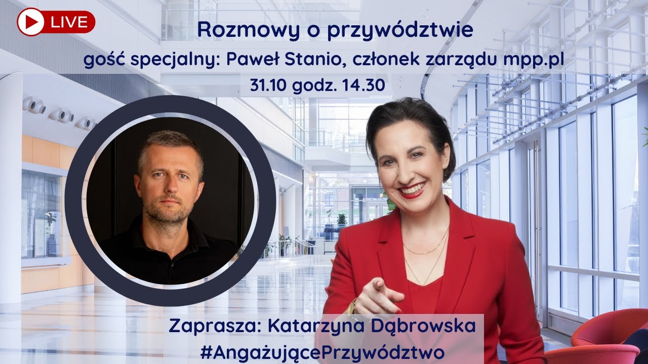 Efektywne przywództwo z ludzką twarzą? - gość: Paweł Stanio