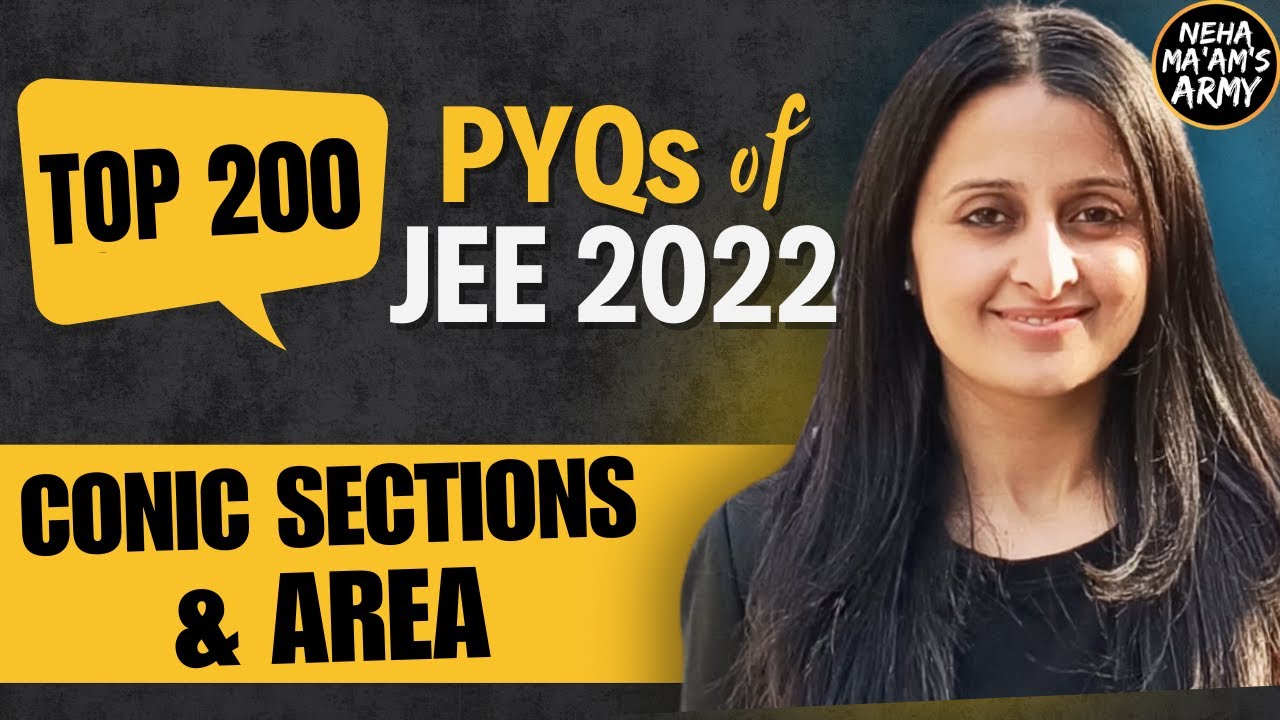 JEE MAINS 2025: TOP 200 PYQs of JEE 2022 | CONIC SECTIONS & AREA  | NEHA AGRAWAL | #JEE #iitjee