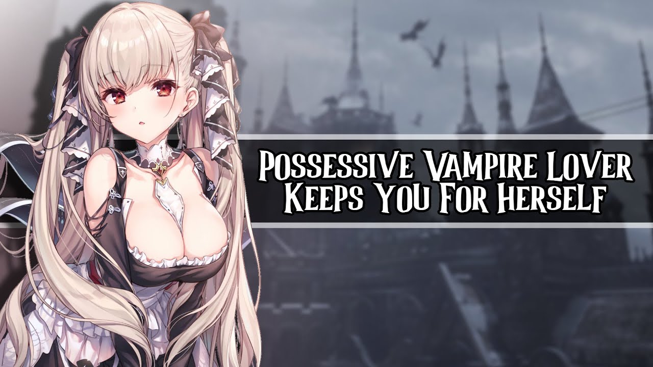 Possessive Vampire Lover Keeps You //F4A//[Jealous]