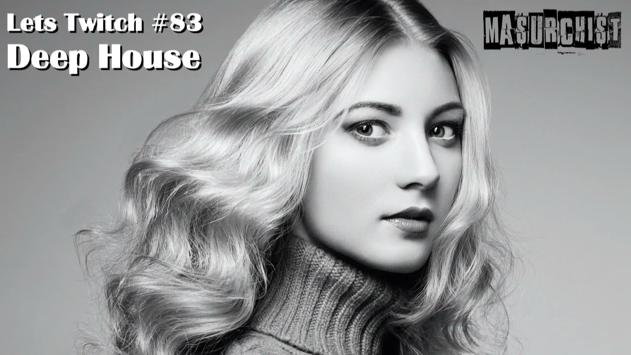 Deep House - Masurchist aka Alexander Masur - Lets Twitch #83