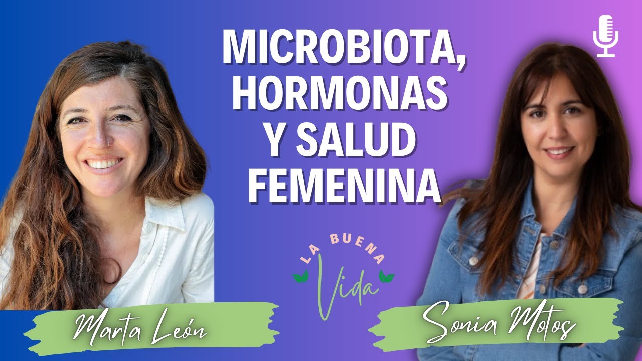 🌸 Salud femenina, hormonas y microbiota con Marta León.