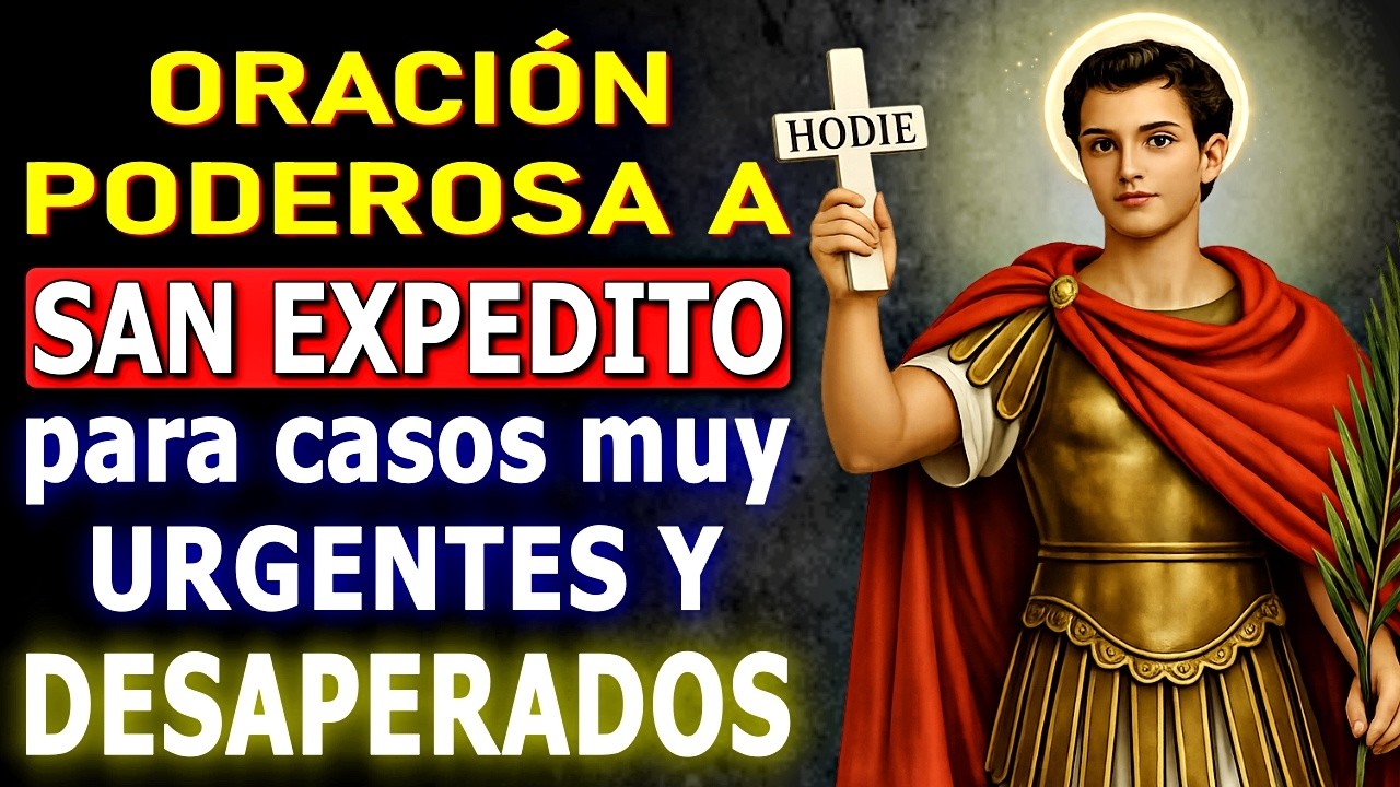 ORACIÓN PODEROSA A SAN EXPEDITO PARA CASOS MUY URGENTES Y DESESPERADOS