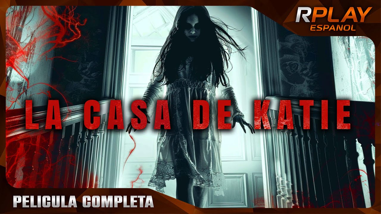 LA CASA DE KATIE | TERROR | RPLAY PELICULA COMPLETA EN ESPAÑOL LATINO