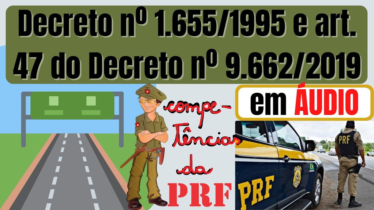 Decreto nº 1.655/1995 e art. 47 do Decreto nº 9.662/2019 em ÁUDIO