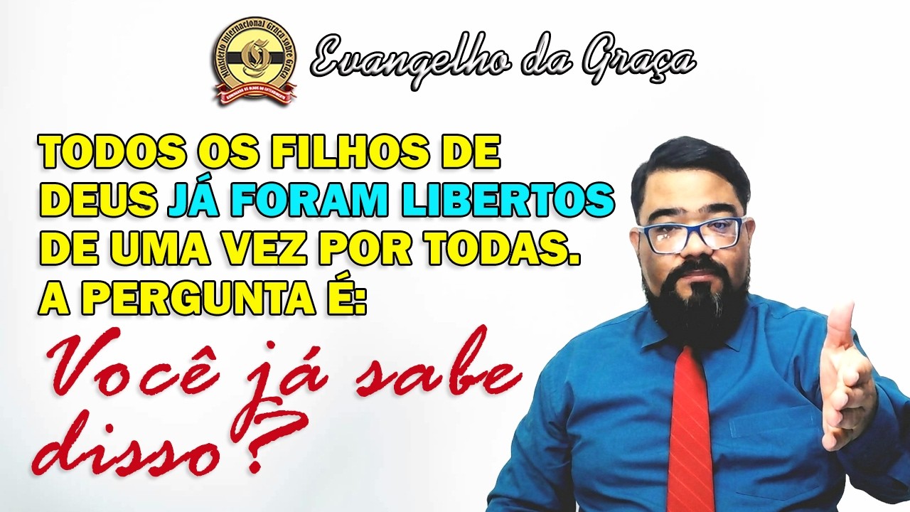 A SEGUNDA LIBERTAÇÃO | Evangelho da Graça