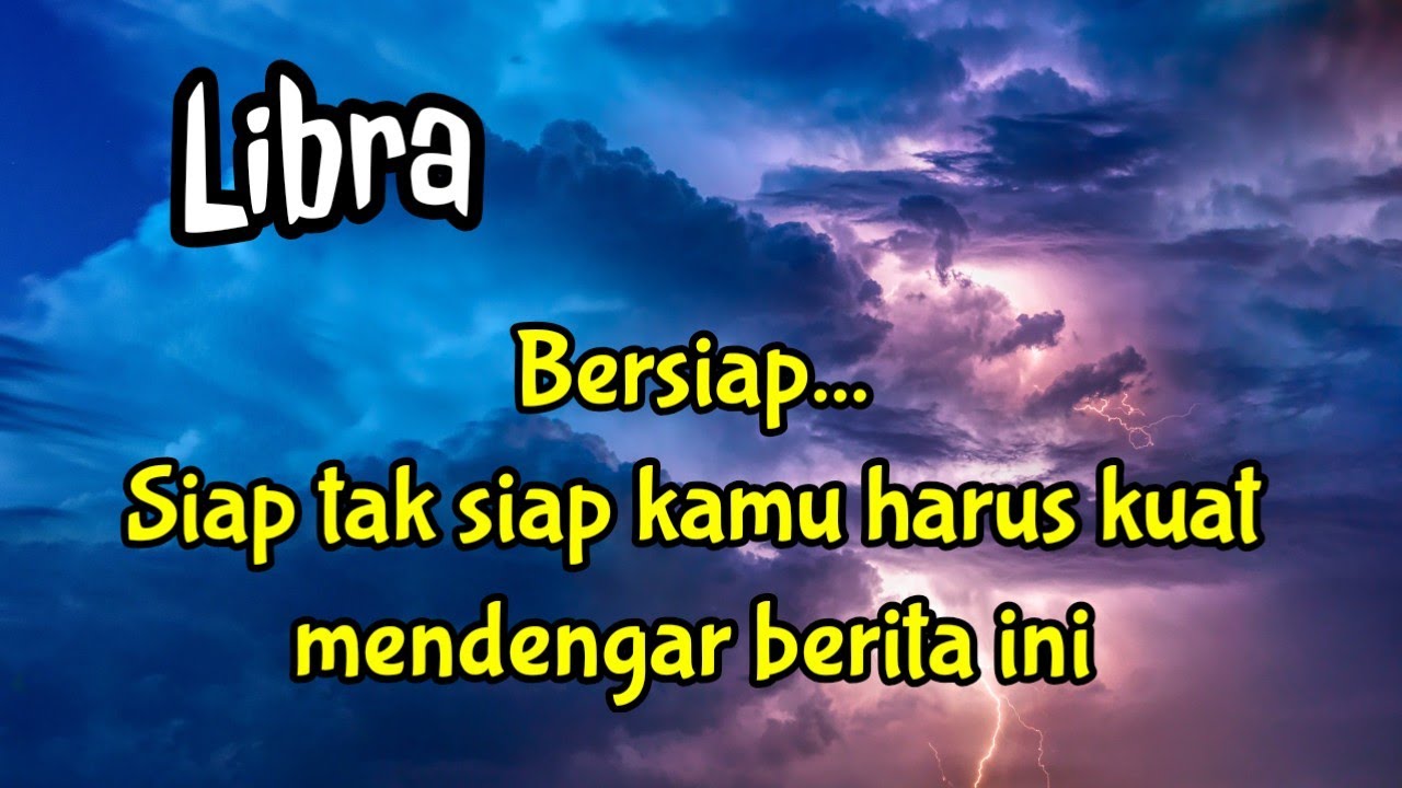 🌷Libra😱 Bersiap...Siap tak siap kamu harus kuat mendengar berita ini 😭