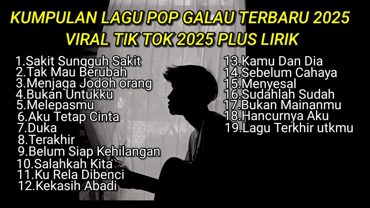 KUMPULAN LAGU POP GALAU TERBARU 2025 VIRAL TIK TOK PLUS LIRIK LAGU || playlist lagu galau brutal