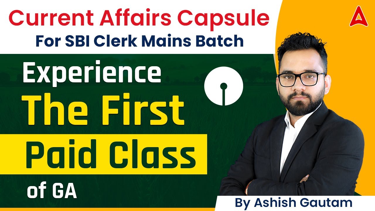 Current Affairs Capsule | For SBI Clerk Mains Batch | Experience The First Paid Class of GA