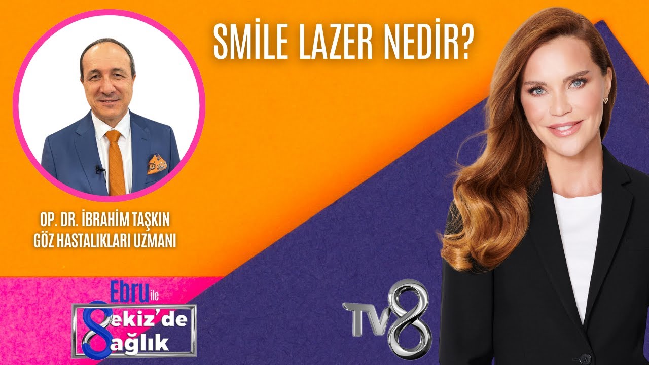 SMİLE LAZER NEDİR?| OP. DR. İBRAHİM TAŞKIN | 8'de Sağlık