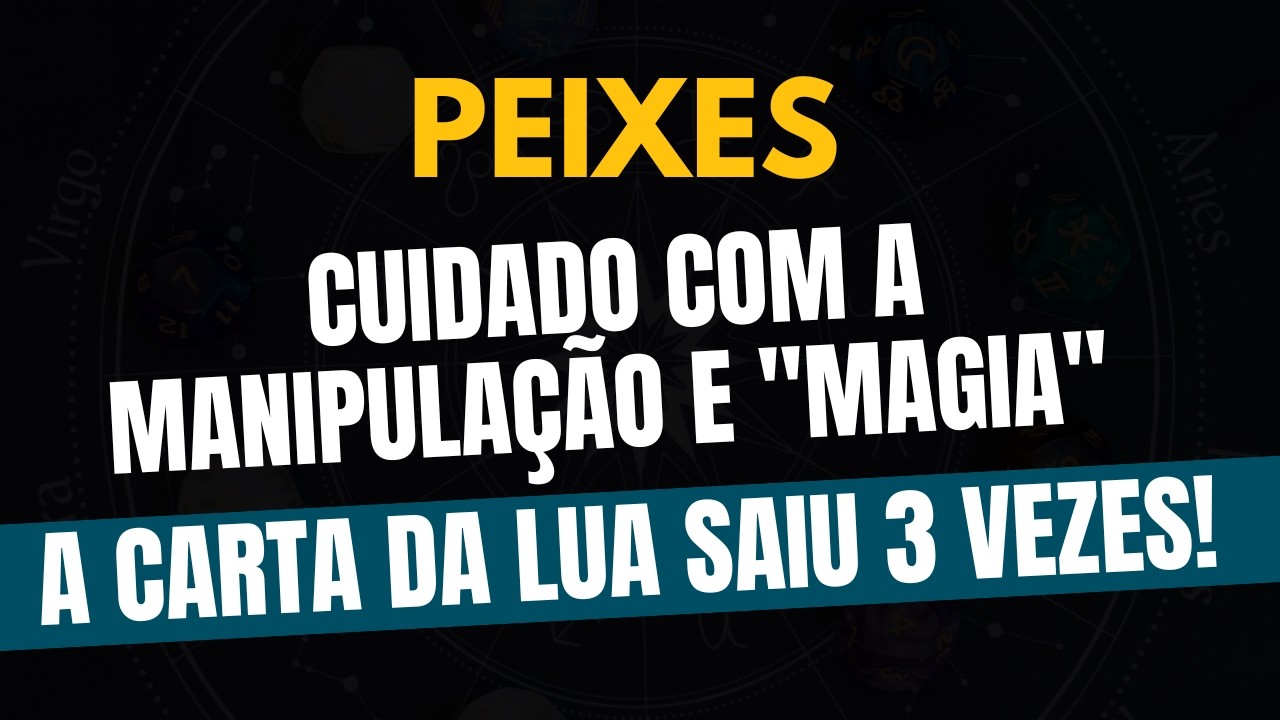 ♓️PEIXES: A Carta da Lua saiu 3 VEZES! Cuidado com a Manipulação e 