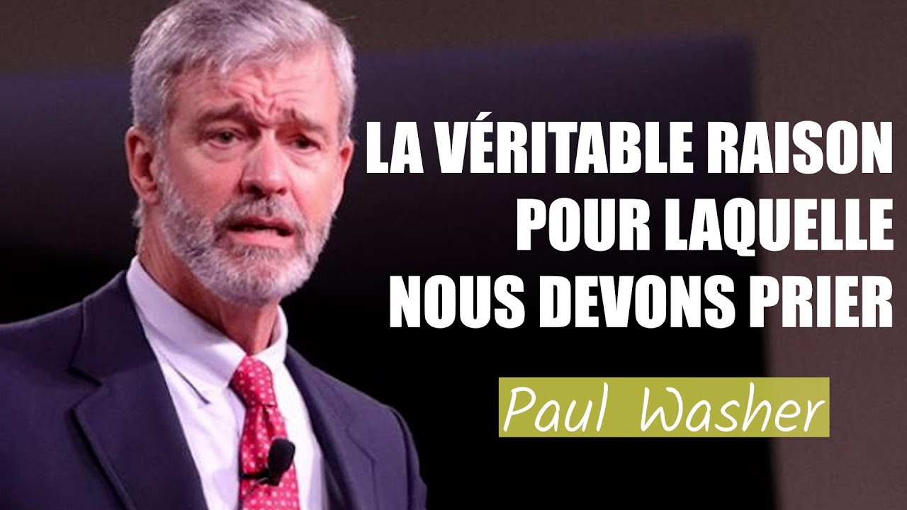 La véritable raison pour laquelle nous devons prier | Paul Washer