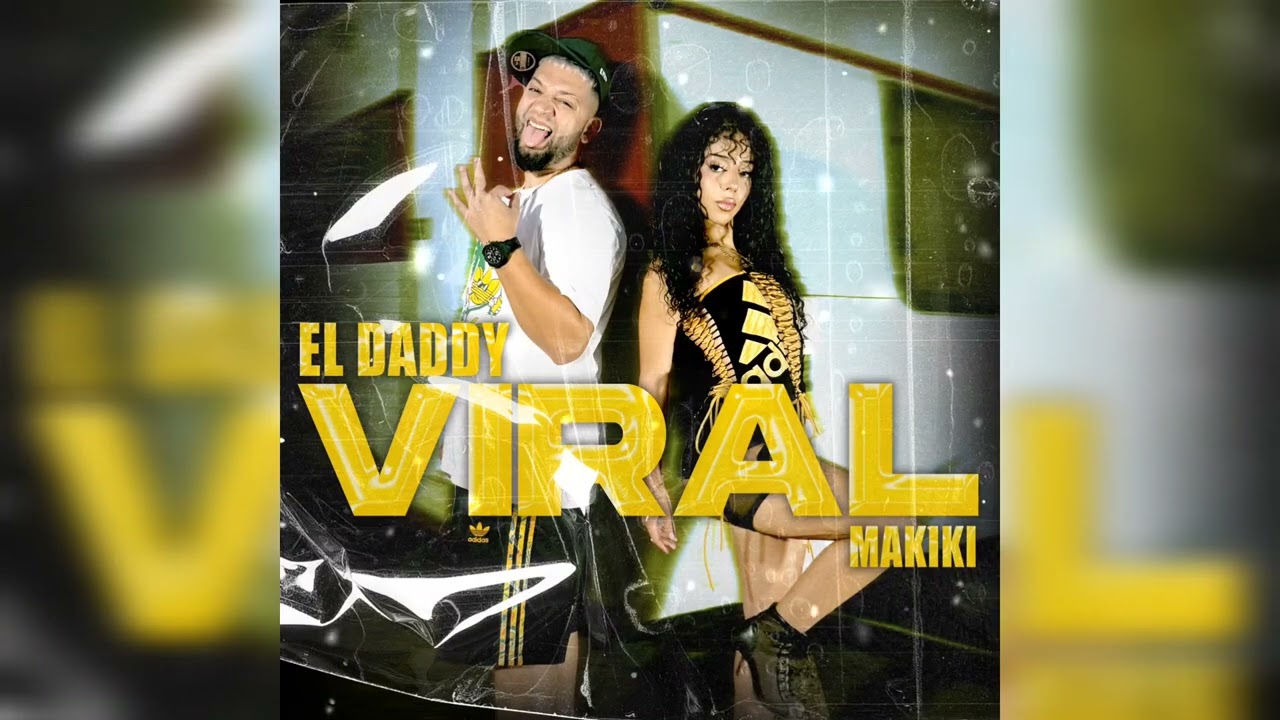 Viral - El Daddy X Makiki