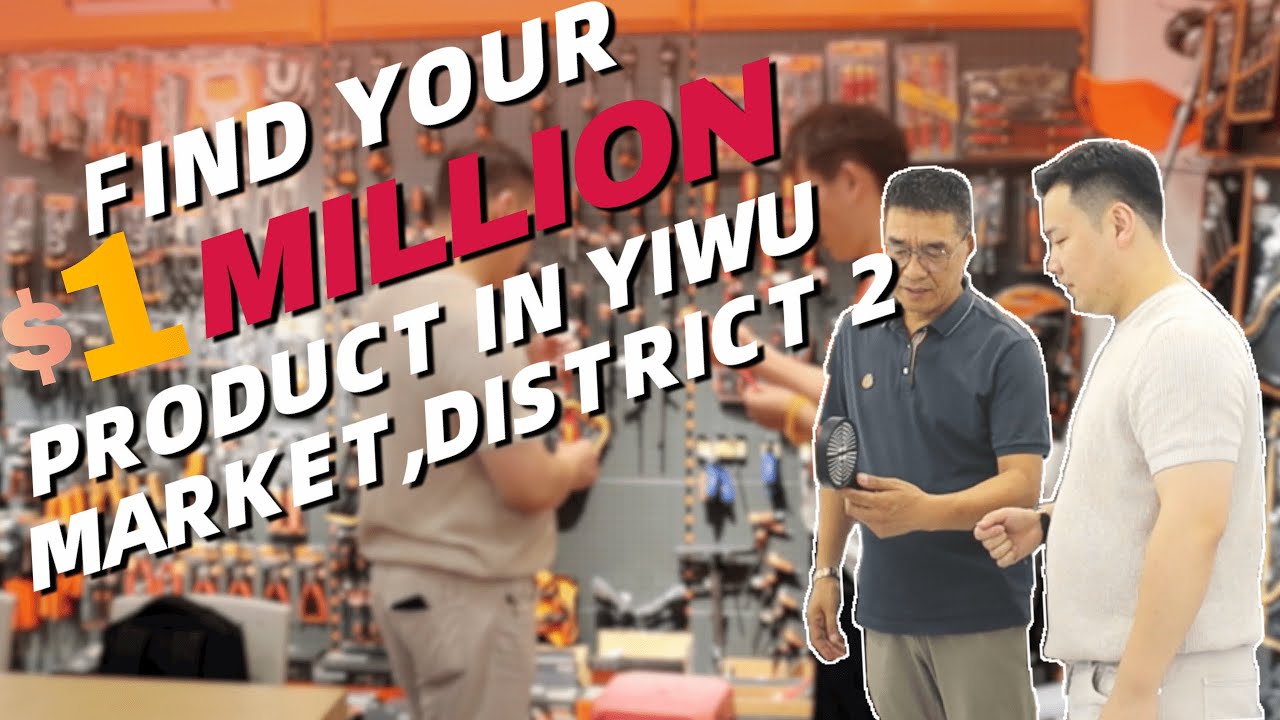 FIND YOUR $1 MILLION PRODUCT IN YIWU MARKET,DISTRICT 2 CHINA