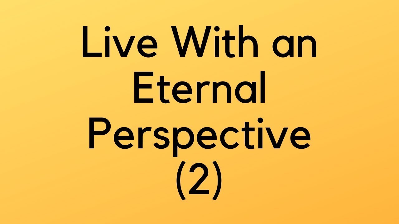 Live with an Eternal Perspective (2) | St. Matthew 6:1-4