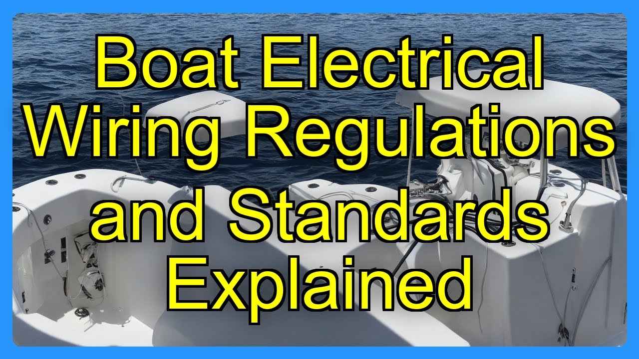 Boat Electrical Wiring Regulations and Standards Explained
