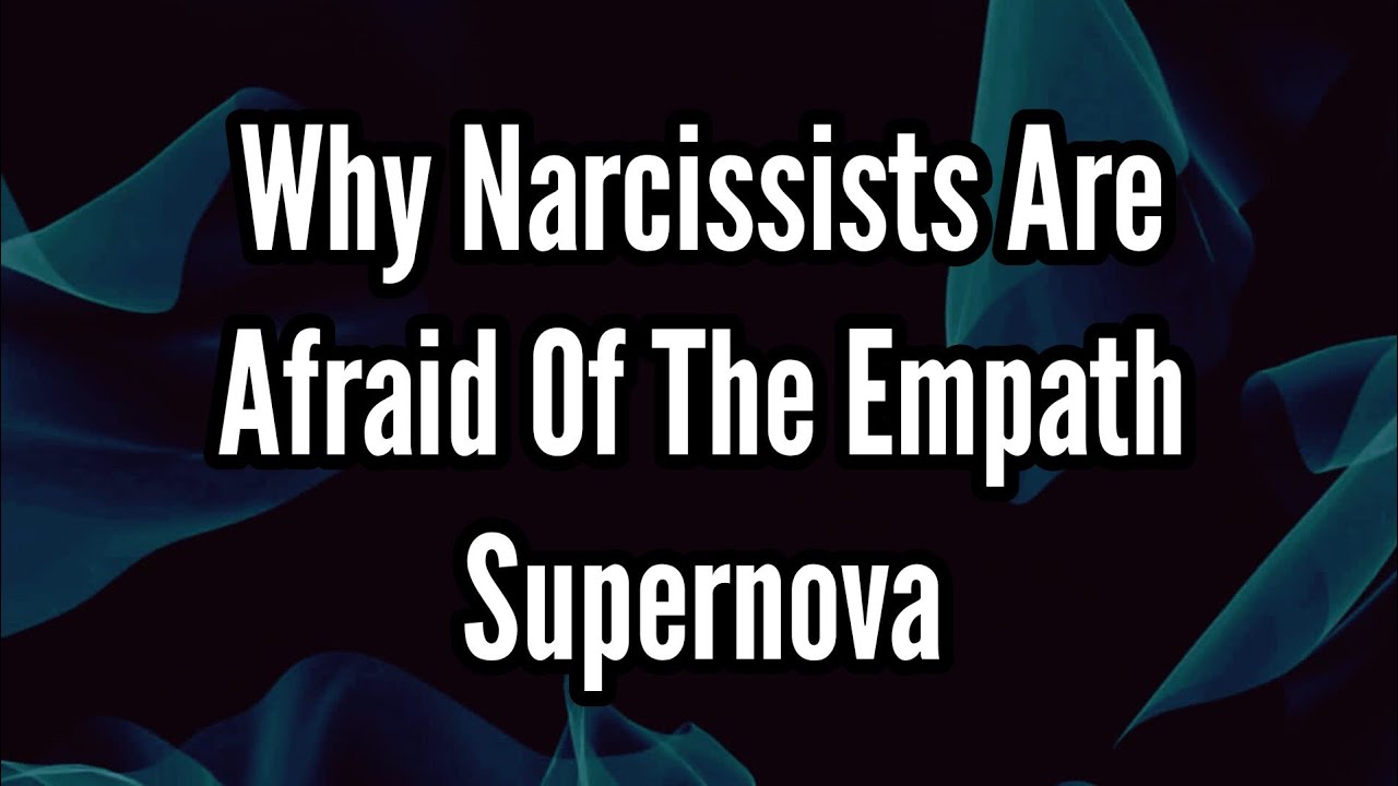 Why Narcissists Are Afraid Of The Empath Supernova