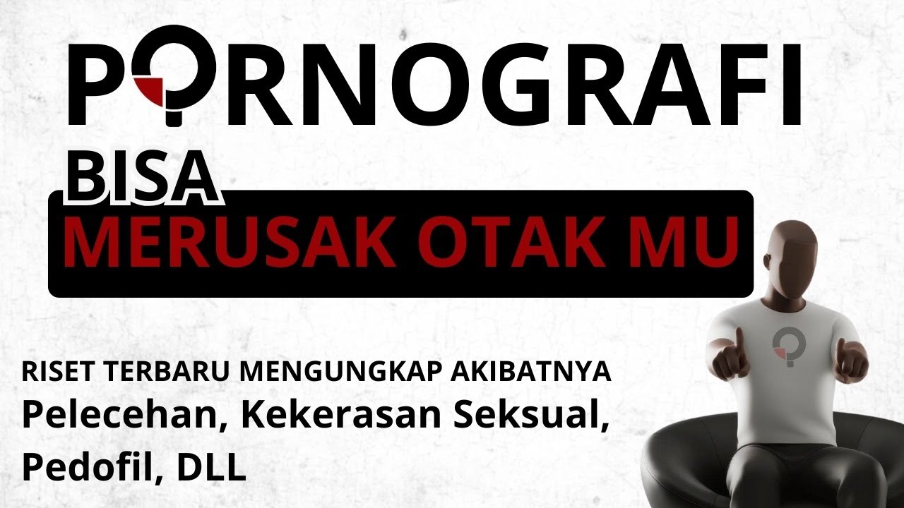 Bahaya Pornografi | Cuma Nonton, Tapi Bikin Otak 
