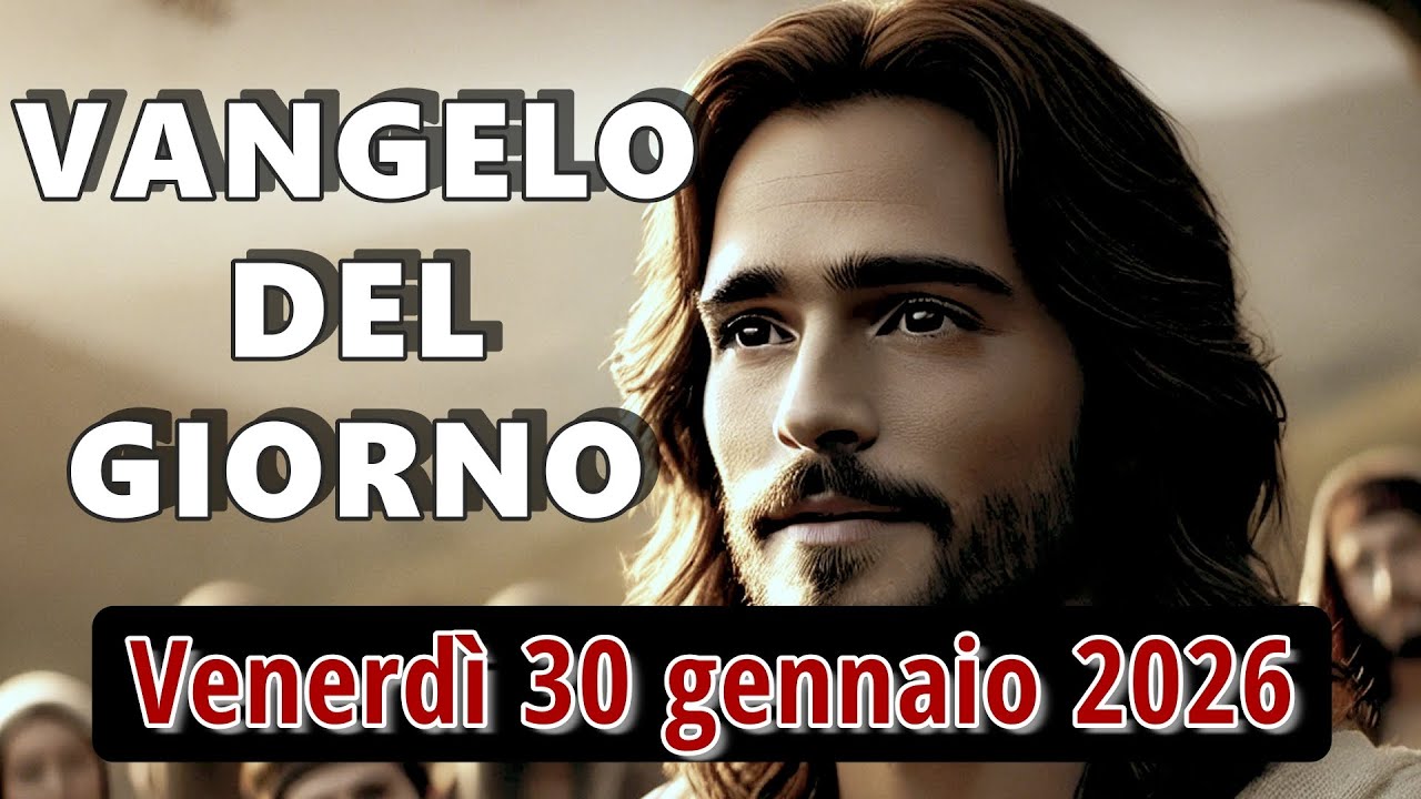 VANGELO DEL GIORNO VENERDI 30 GENNAIO 2026 ❤️ Dio lavora anche quando non lo vedi