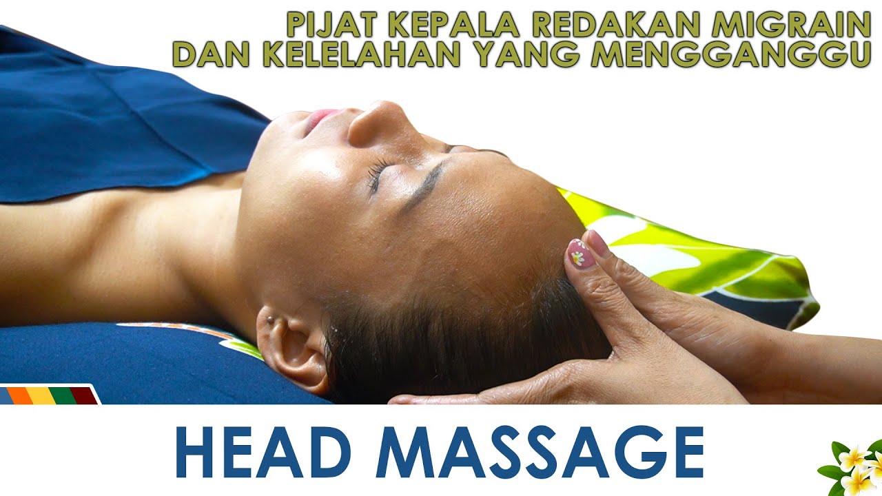 HEAD MASSAGE, Pijat Kepala Redakan Migrain dan Kelelahan yang Mengganggu!
